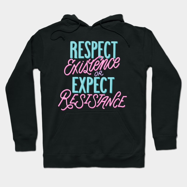 Respect existence or expect Resistance Hoodie by ngepetdollar